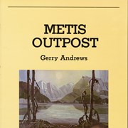 Cover image of Metis outpost : memoirs of the first school master at the Metis settlement of Kelly Lake, B.C., 1923-1925